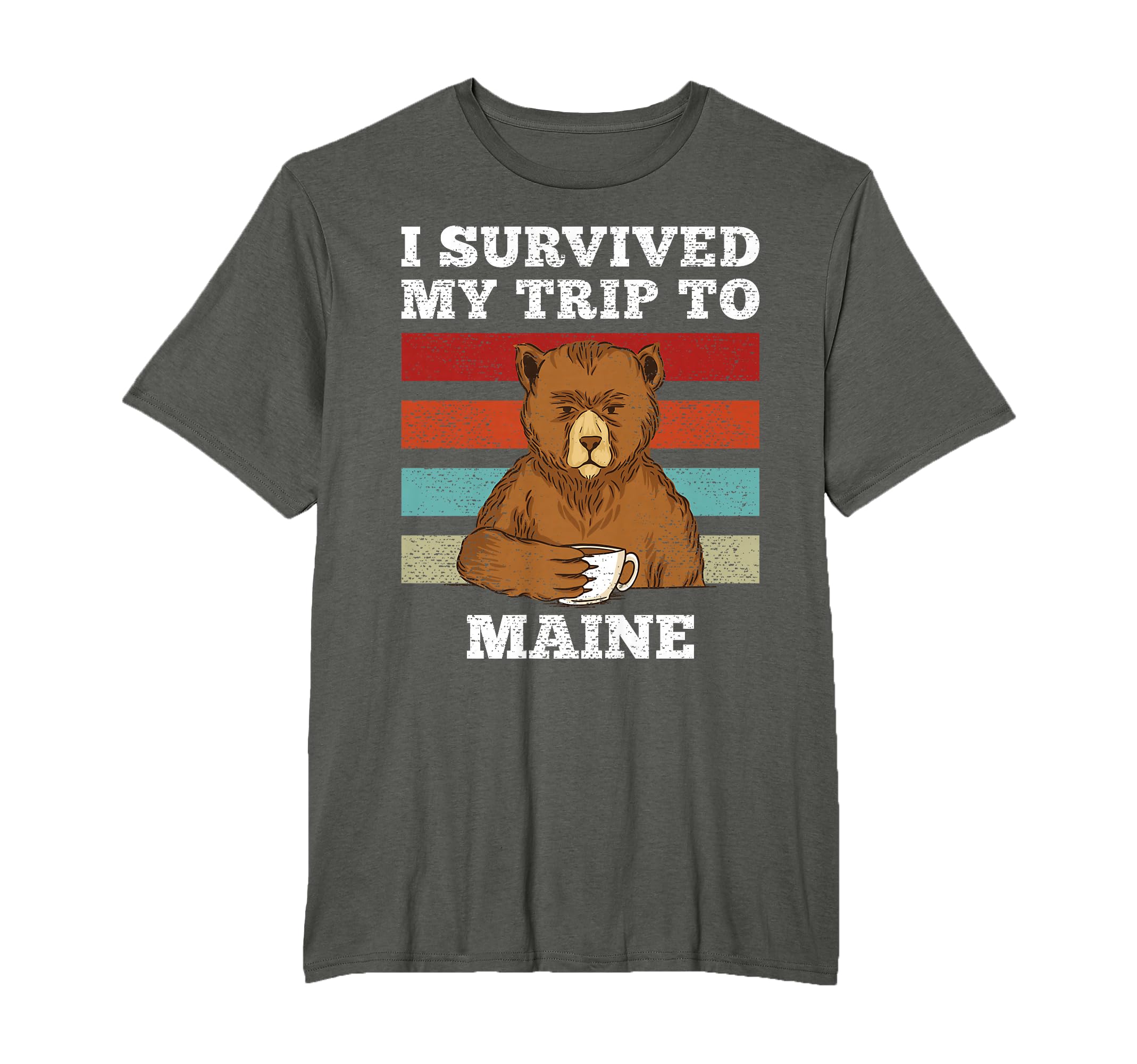 I Survived My Trip To Maine T-Shirt - Casual Everyday Wear for Adults - T-Shirt, Sweatshirt, Hoodie
