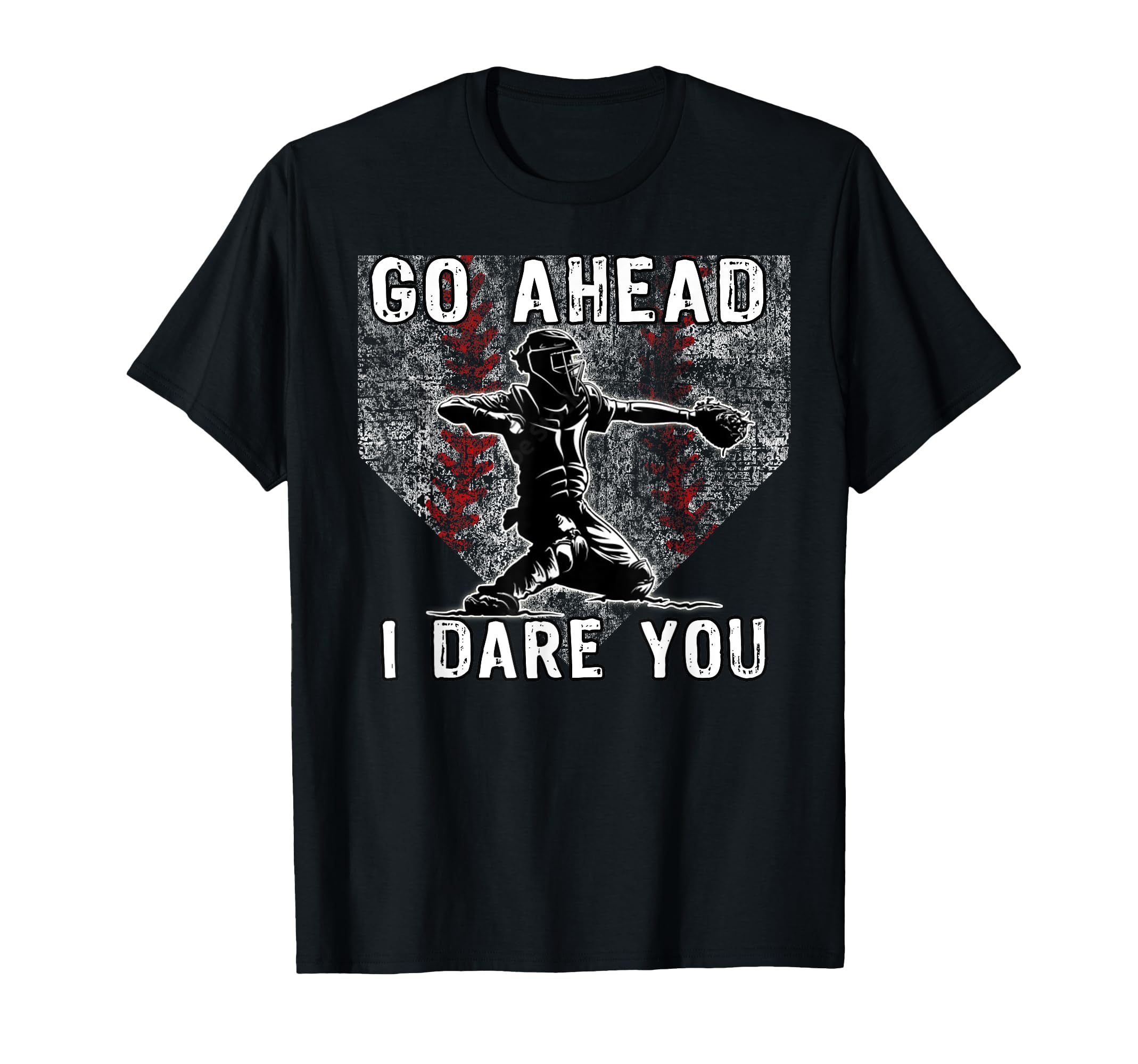 Baseball Catcher Go Ahead I Dare You T-Shirt - Unique Graphic for Adults - T-Shirt, Sweatshirt, Hoodie