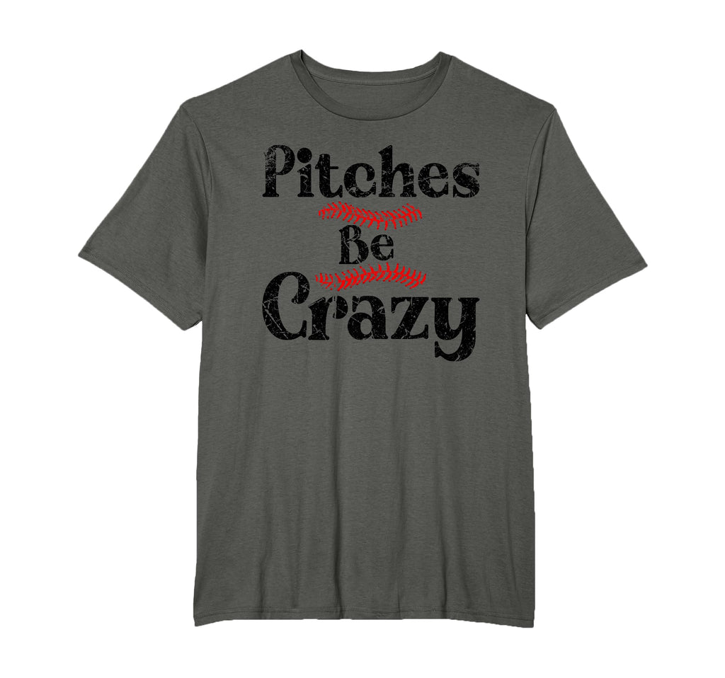 Funny Baseball Pitches Be Crazy T-Shirt - Fun Novelty Design Unisex - T-Shirt, Sweatshirt, Hoodie