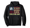 Favorite Baseball Player Calls Me Dad Hoodie - Graphic Print for Adults - T-Shirt, Sweatshirt, Hoodie