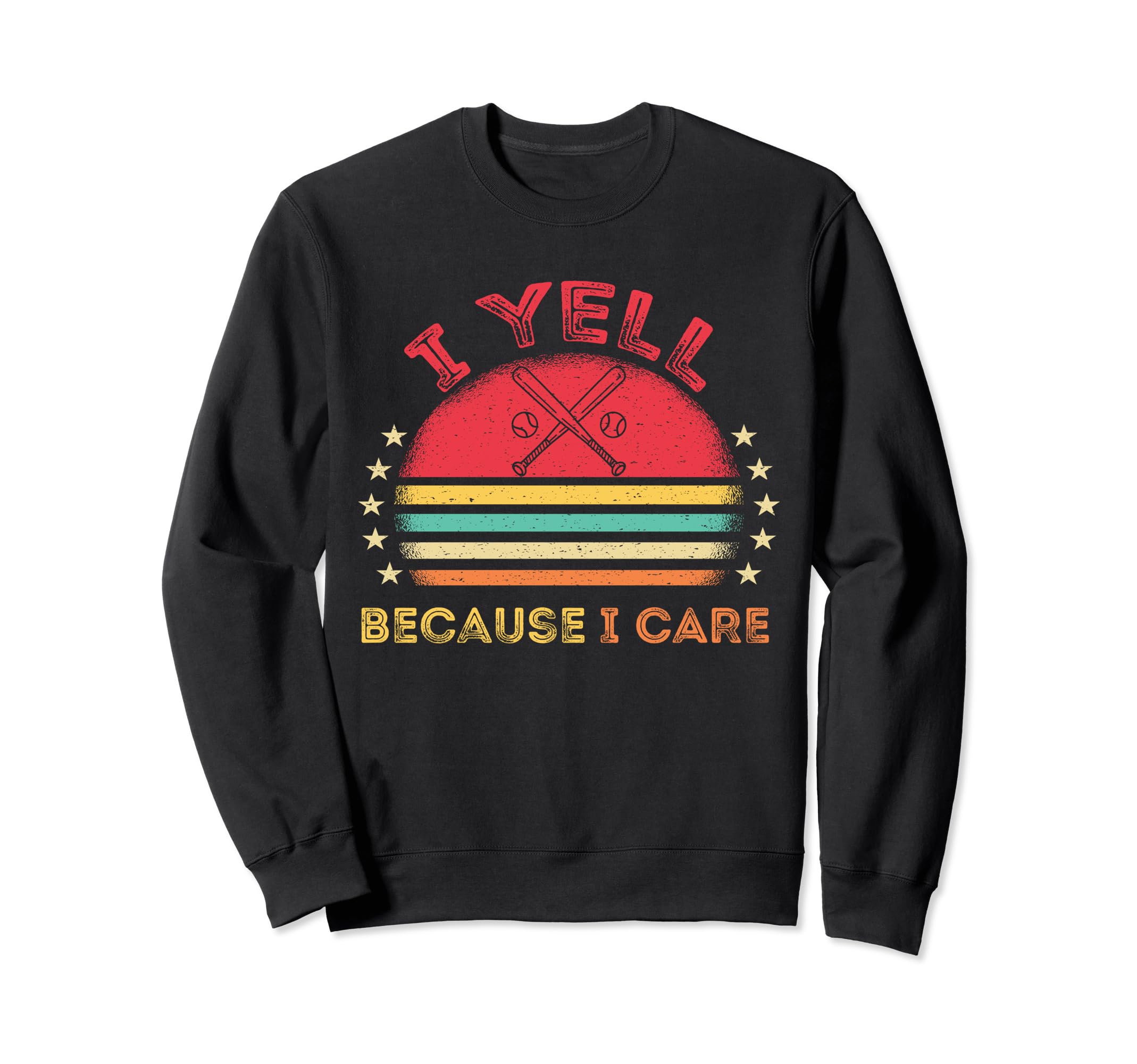 I Yell Because I Care Baseball Sweatshirt - Trendy Graphic Men Women - T-Shirt, Sweatshirt, Hoodie