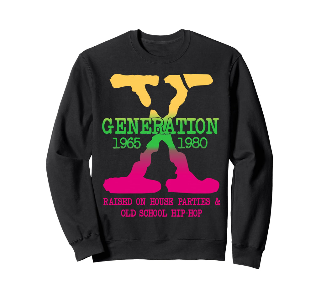 Gen X Generation Raised House Parties Sweatshirt - Graphic Print Men Women - T-Shirt, Sweatshirt, Hoodie