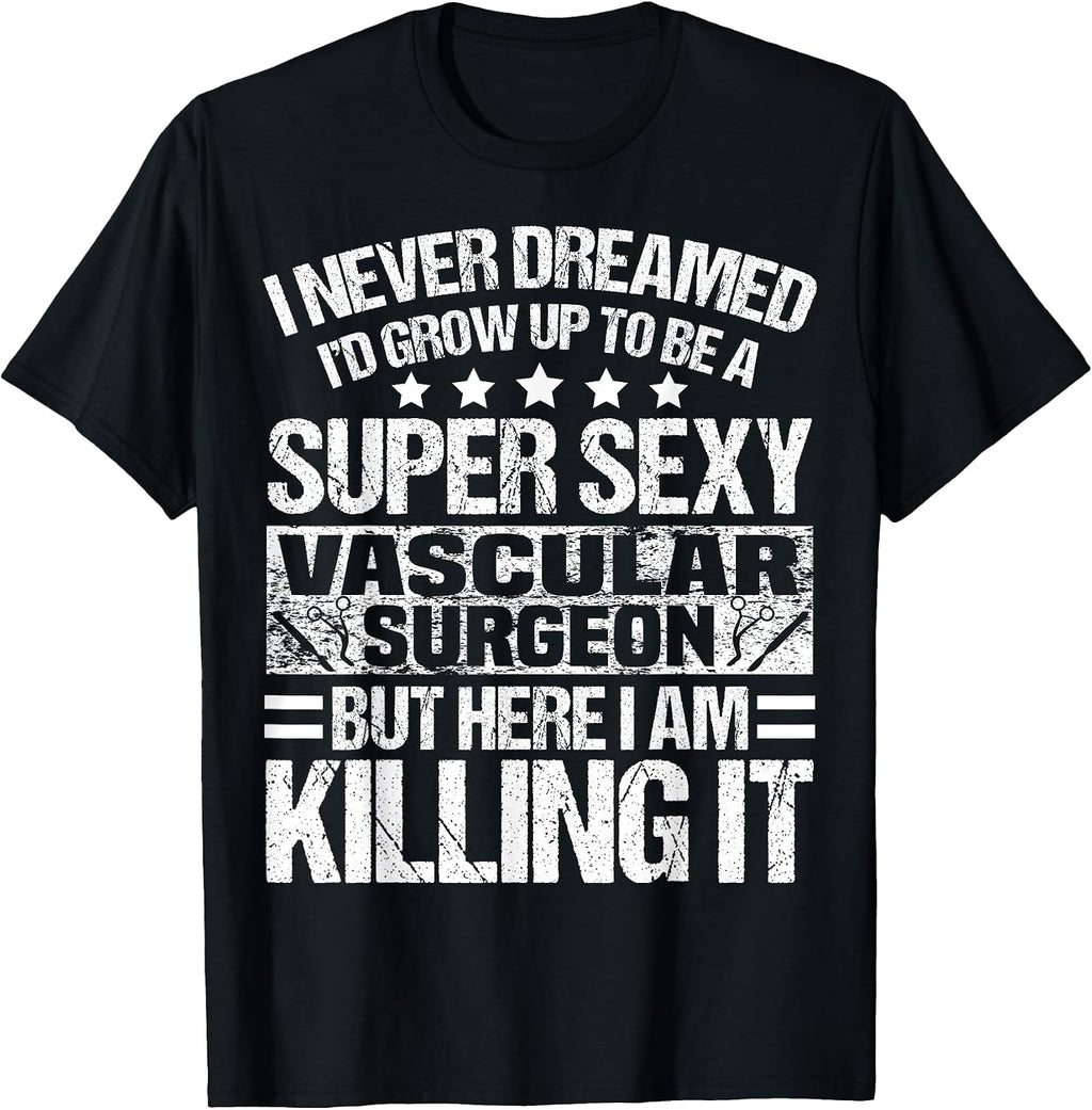 Cool Vascular Surgeon Humor Quote Merch - Adult & Kids T-Shirts, Sweatshirts & Hoodies apparel design preview 1