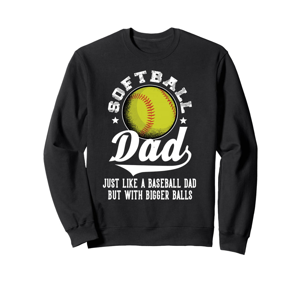 Softball Dad Like Baseball Dad Sweatshirt - Custom Art Print for Adults - T-Shirt, Sweatshirt, Hoodie