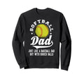 Softball Dad Like Baseball Dad Sweatshirt - Custom Art Print for Adults - T-Shirt, Sweatshirt, Hoodie