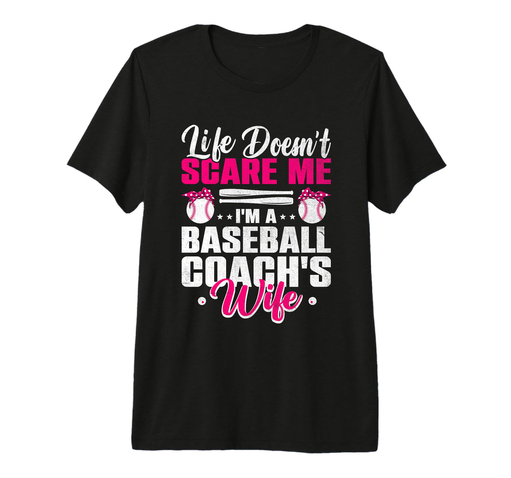 Life Doesnt Scare Me Im Baseball Coachs T-Shirt - Graphic Print Men Women - T-Shirt, Sweatshirt, Hoodie