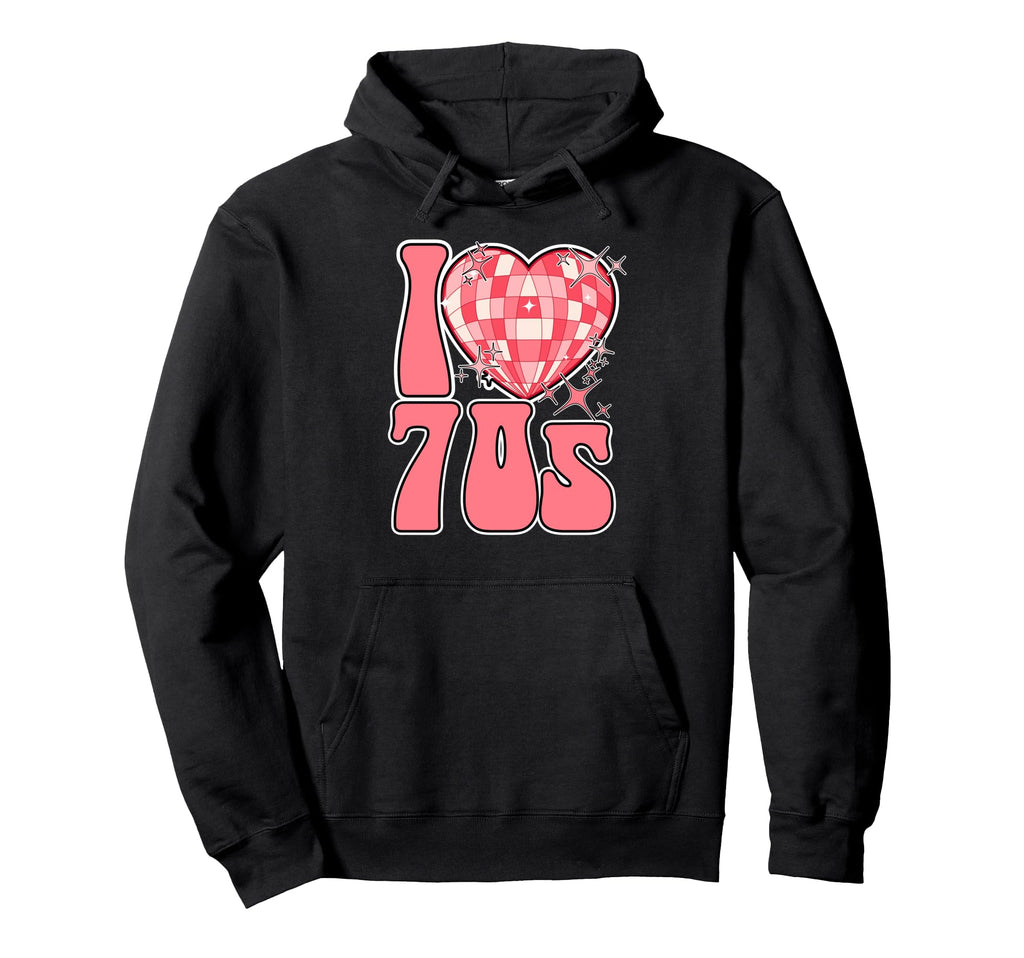 I Love 70S Disco Glam Rock Rock Vibes Hoodie - Streetwear Style Men Women - T-Shirt, Sweatshirt, Hoodie