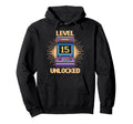 Level 15 Unlock Birthday Gamer 15 Hoodie - Fun Novelty Design Men Women - T-Shirt, Sweatshirt, Hoodie