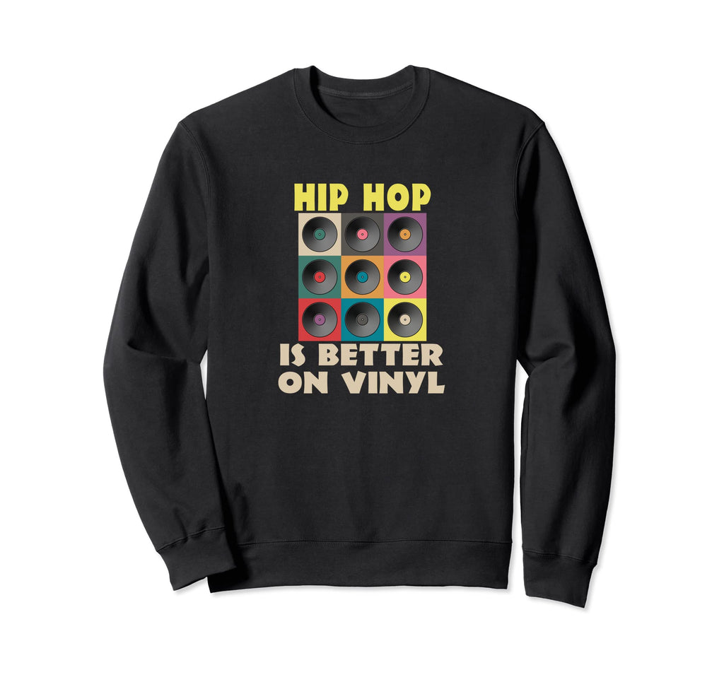 Vinyl Record Lover Hip Hop Is Sweatshirt - Novelty Apparel for Adults - T-Shirt, Sweatshirt, Hoodie
