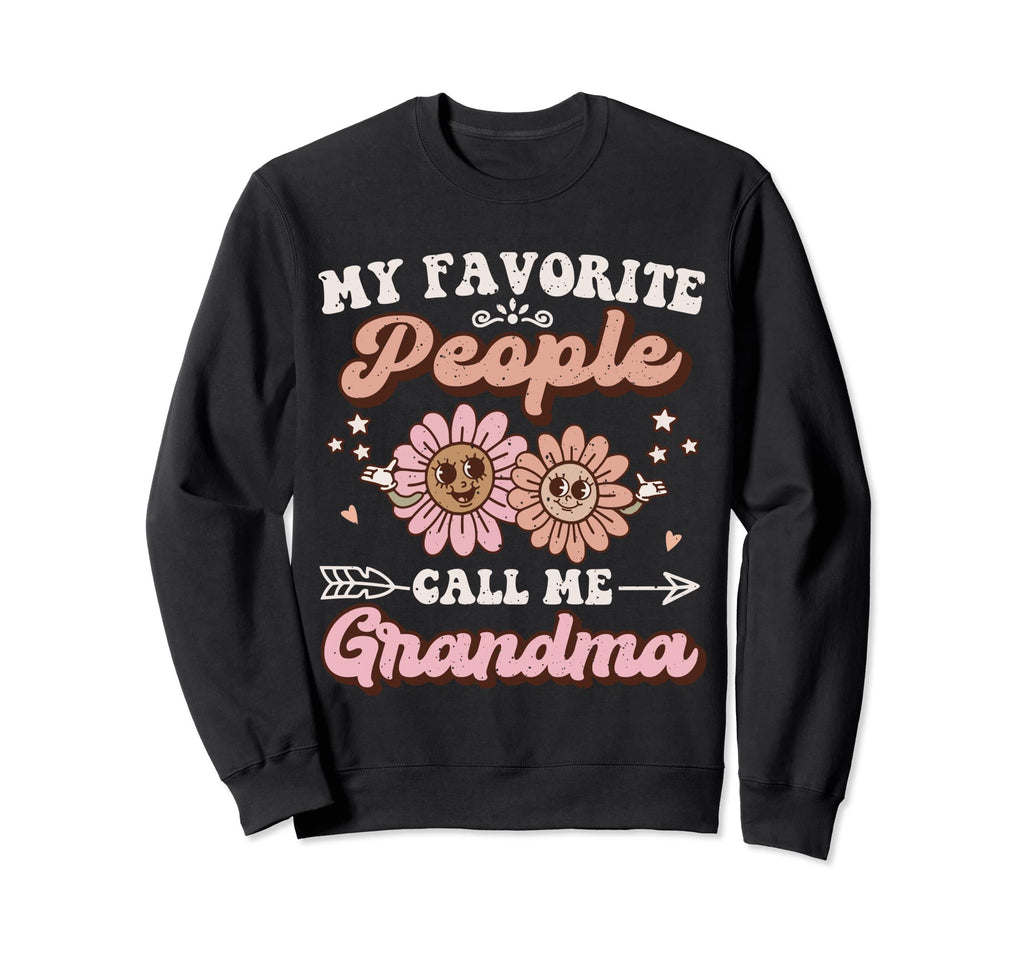 My Favorite People Call Me Grandma Sweatshirt - Unique Graphic for Adults - T-Shirt, Sweatshirt, Hoodie