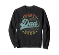 Best Dad Ever Fathers Day Dad Gifts Sweatshirt - Unique Graphic for Adults - T-Shirt, Sweatshirt, Hoodie