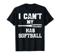 I Cant My Daughter Has Softball T-Shirt - Trendy Graphic Men Women - T-Shirt, Sweatshirt, Hoodie