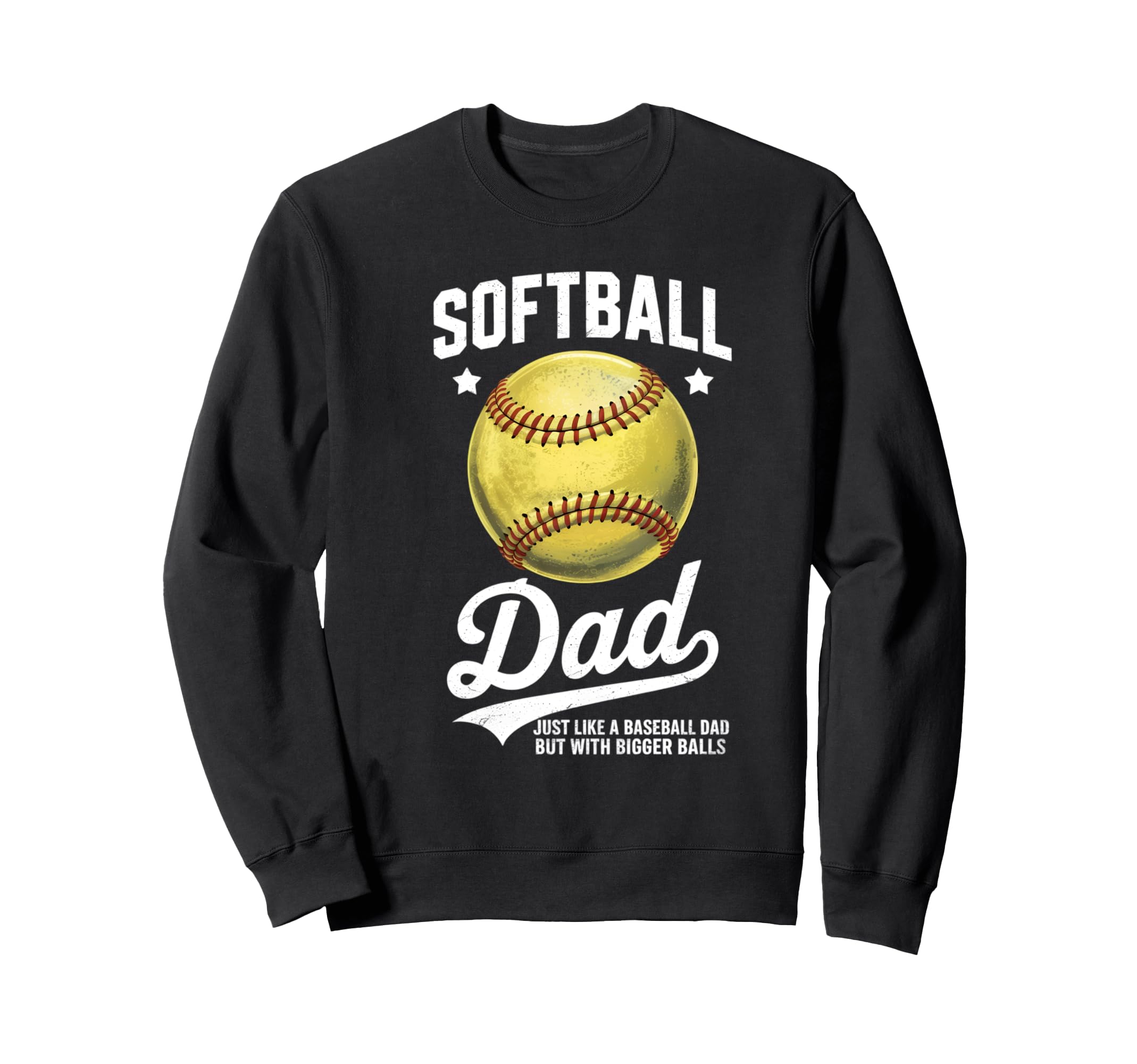Softball Dad Like Baseball Dad Bigger Sweatshirt - Novelty Apparel Unisex - T-Shirt, Sweatshirt, Hoodie