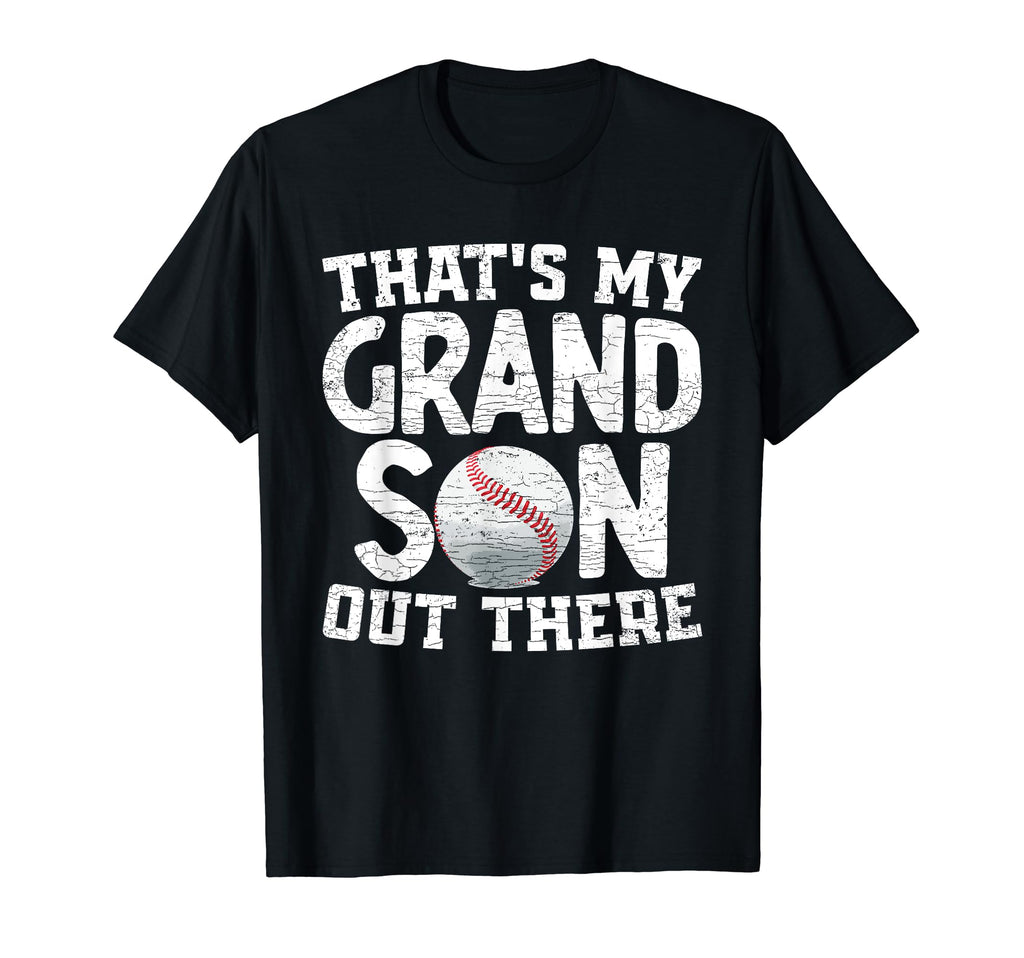 Thats My Grandson Out There Baseball T-Shirt - Casual Everyday Wear Unisex - T-Shirt, Sweatshirt, Hoodie