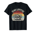 Send Lawyers Guns And Money T-Shirt - Casual Everyday Wear for Adults - T-Shirt, Sweatshirt, Hoodie
