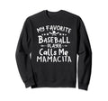 My Favorite Baseball Player Calls Sweatshirt - Novelty Apparel Men Women - T-Shirt, Sweatshirt, Hoodie