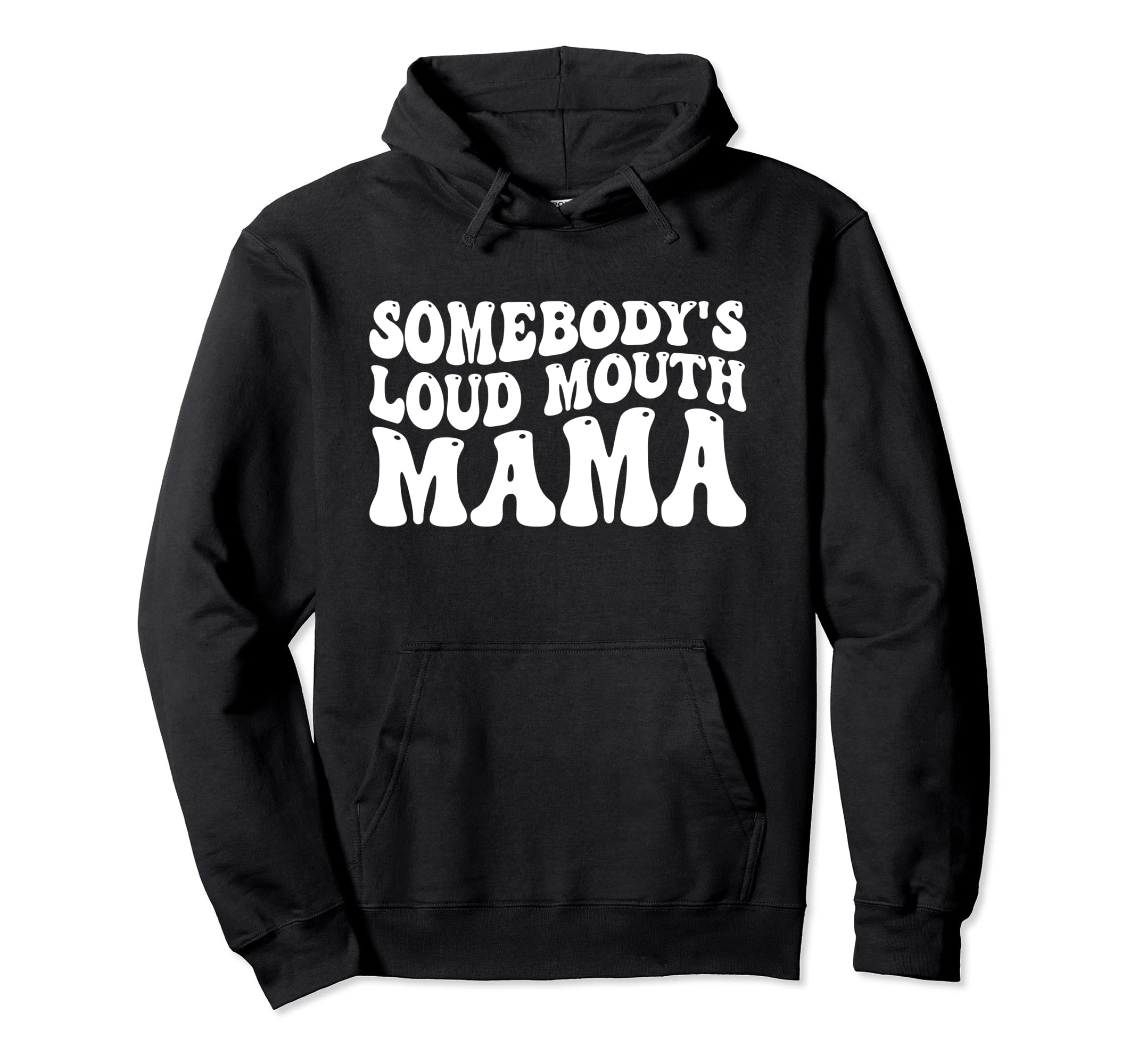 Groovy Somebodys Loud Mouth Mama Hoodie - Novelty Apparel for Adults - T-Shirt, Sweatshirt, Hoodie