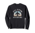 Still Playing Airplanes Pilot Sweatshirt - Casual Everyday Wear for Adults - T-Shirt, Sweatshirt, Hoodie