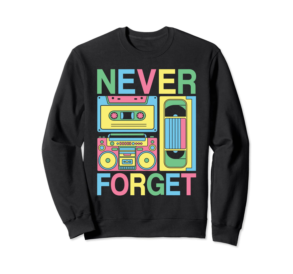 Never Forget 80S 90S Cassette Tape Sweatshirt - Fun Novelty Design Unisex - T-Shirt, Sweatshirt, Hoodie