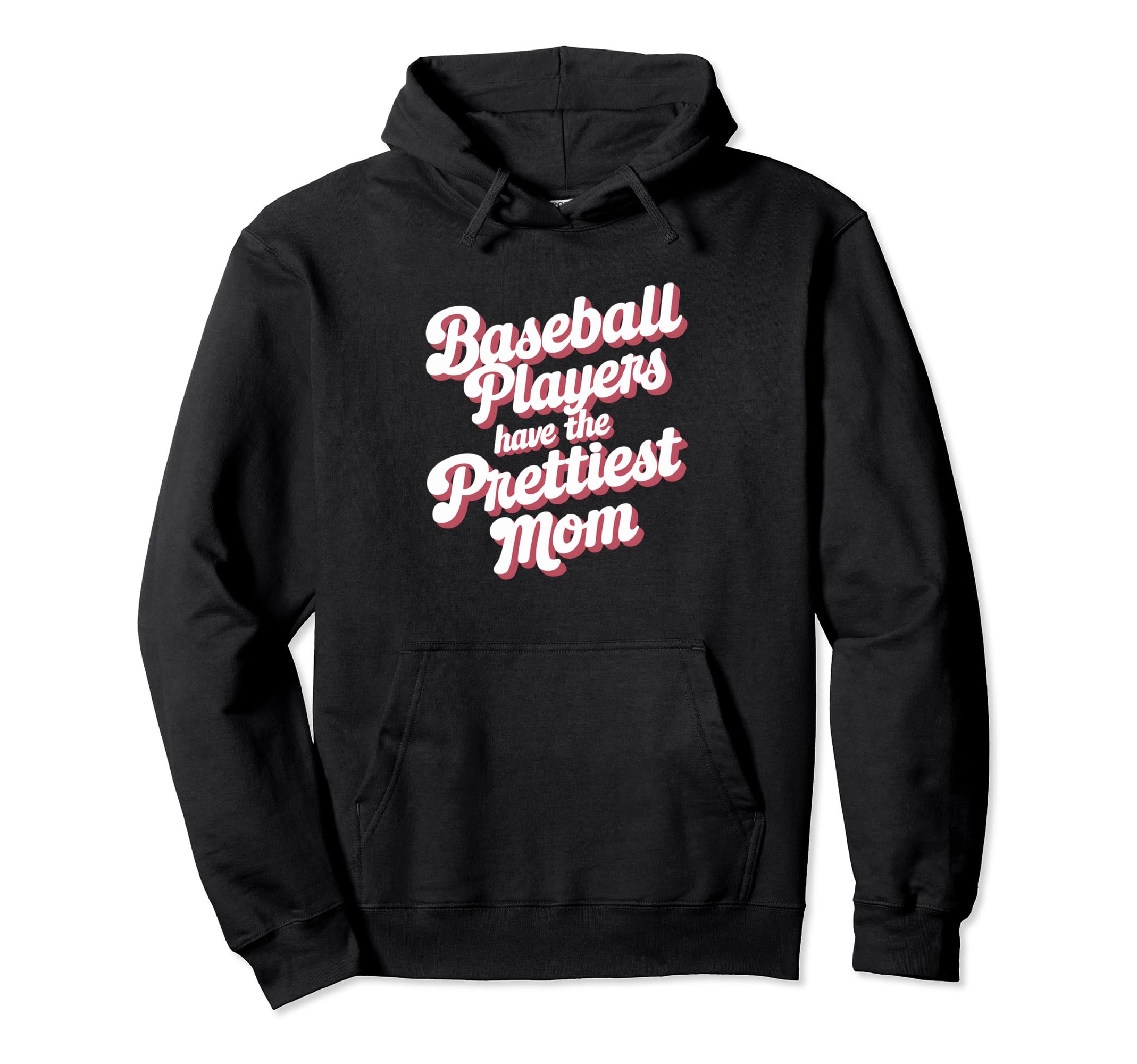 Baseball Players Have Prettiest Moms Hoodie - Unique Graphic Men Women - T-Shirt, Sweatshirt, Hoodie