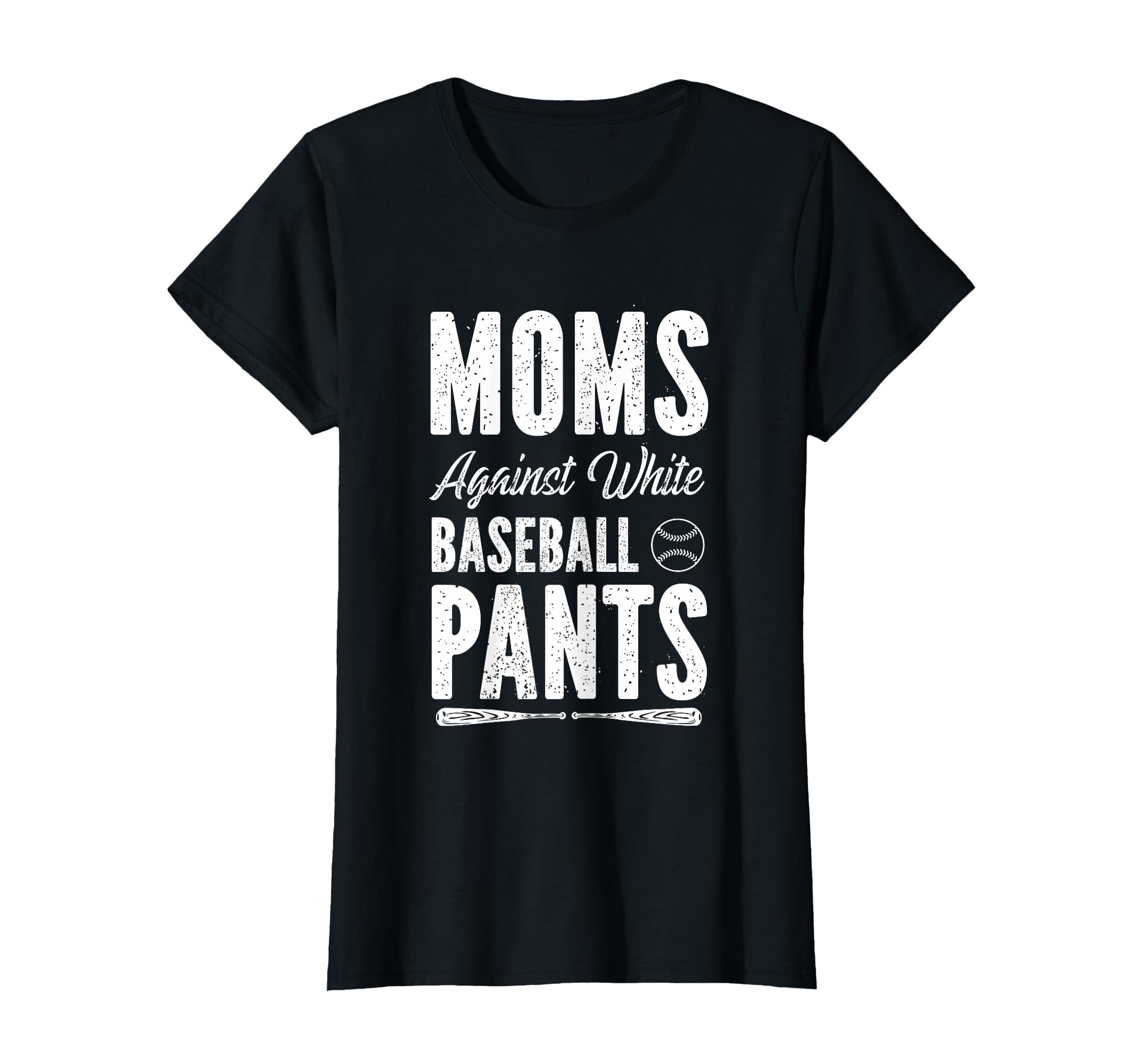 Moms Against White Baseball Pants Softball T-Shirt - Graphic Print Unisex - T-Shirt, Sweatshirt, Hoodie