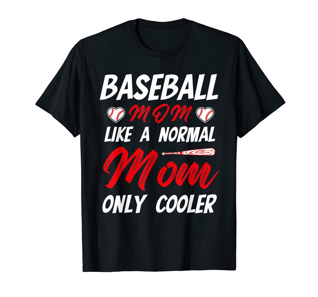 Baseball Mom Like Normal Mom Only Cooler T-Shirt - Custom Art Print Unisex - T-Shirt, Sweatshirt, Hoodie