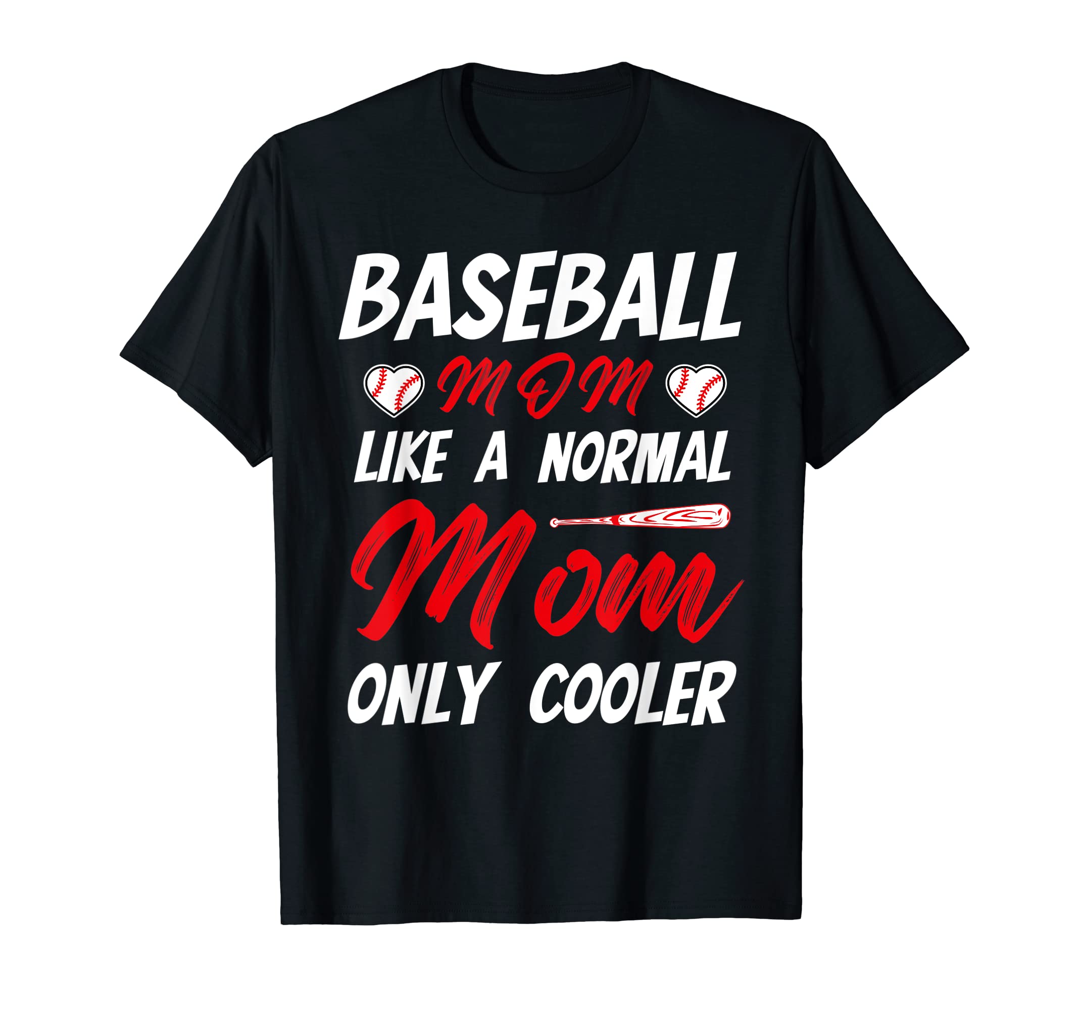 Baseball Mom Like Normal Mom Only Cooler T-Shirt - Custom Art Print Unisex - T-Shirt, Sweatshirt, Hoodie