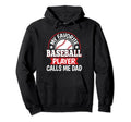 My Favorite Baseball Player Calls Me Dad Hoodie - Streetwear Style Unisex - T-Shirt, Sweatshirt, Hoodie