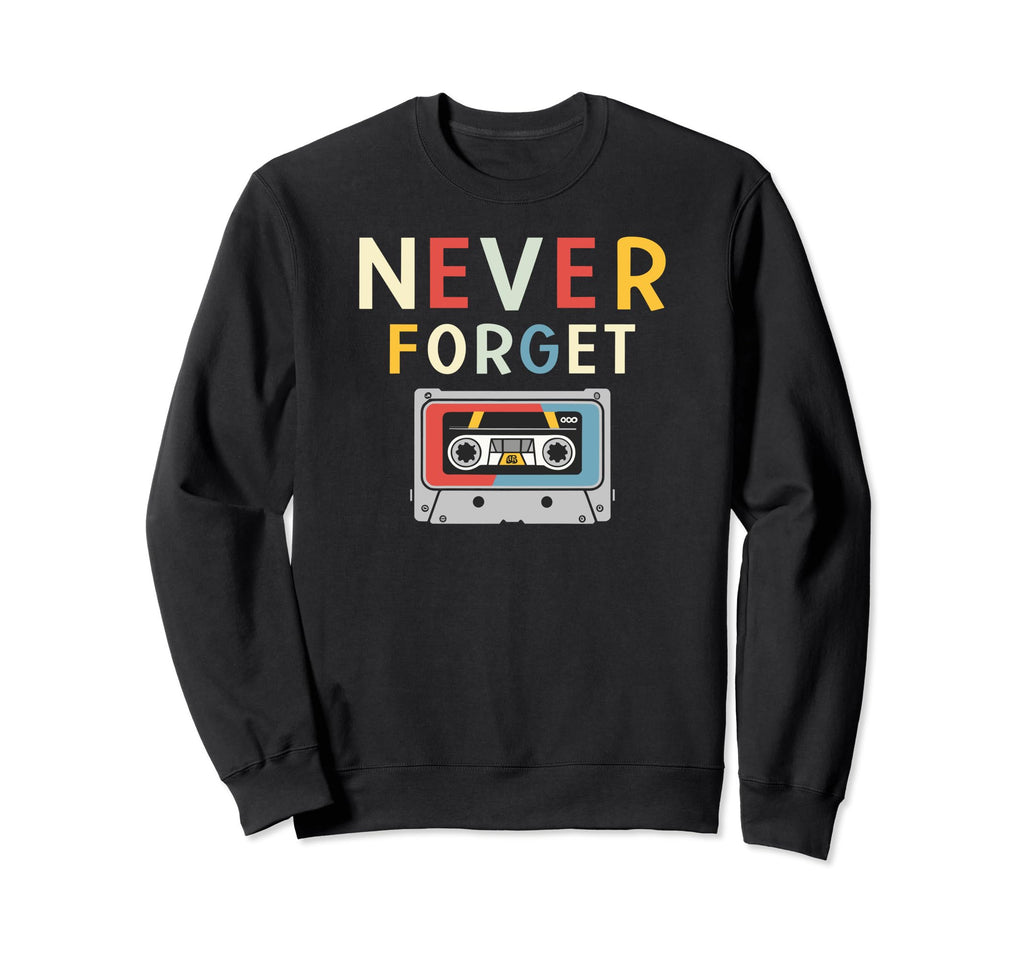 Never Forget Cassette Tape Sweatshirt - Casual Everyday Wear for Adults - T-Shirt, Sweatshirt, Hoodie