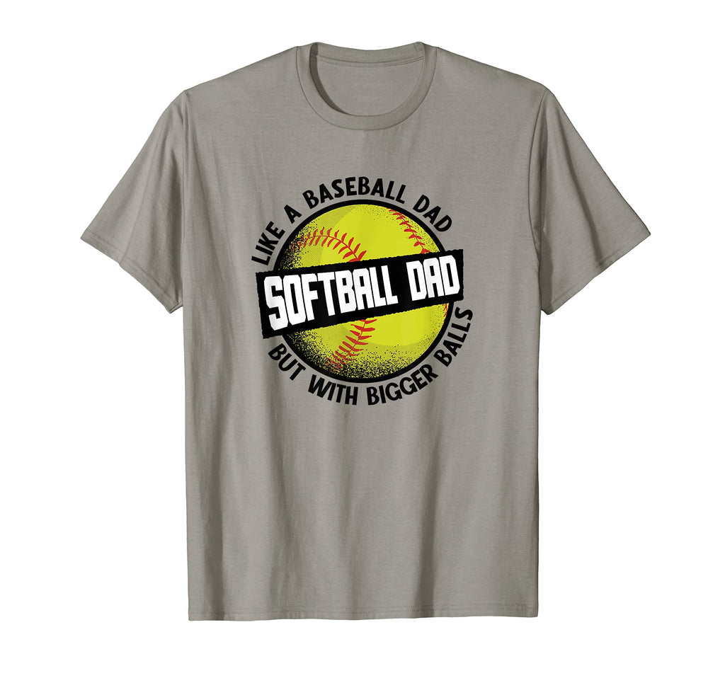 Softball Dad Like Baseball But Bigger T-Shirt - Trendy Graphic Unisex - T-Shirt, Sweatshirt, Hoodie