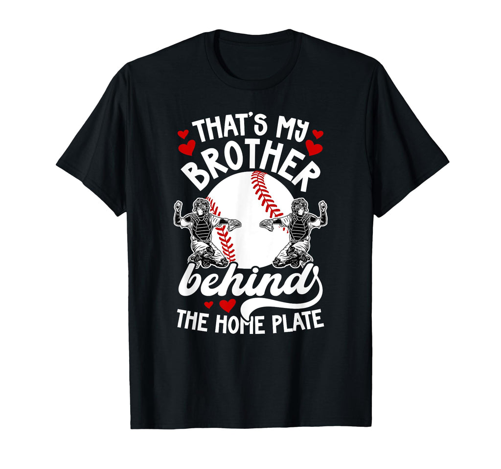 My Brother Baseball Catcher Sister T-Shirt - Casual Everyday Wear Unisex - T-Shirt, Sweatshirt, Hoodie