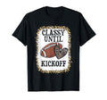 Classy Until Kickoff Football Player T-Shirt - Unique Graphic for Adults - T-Shirt, Sweatshirt, Hoodie