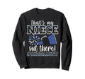 Thats My Niece Out There Sweatshirt - Casual Everyday Wear for Adults - T-Shirt, Sweatshirt, Hoodie