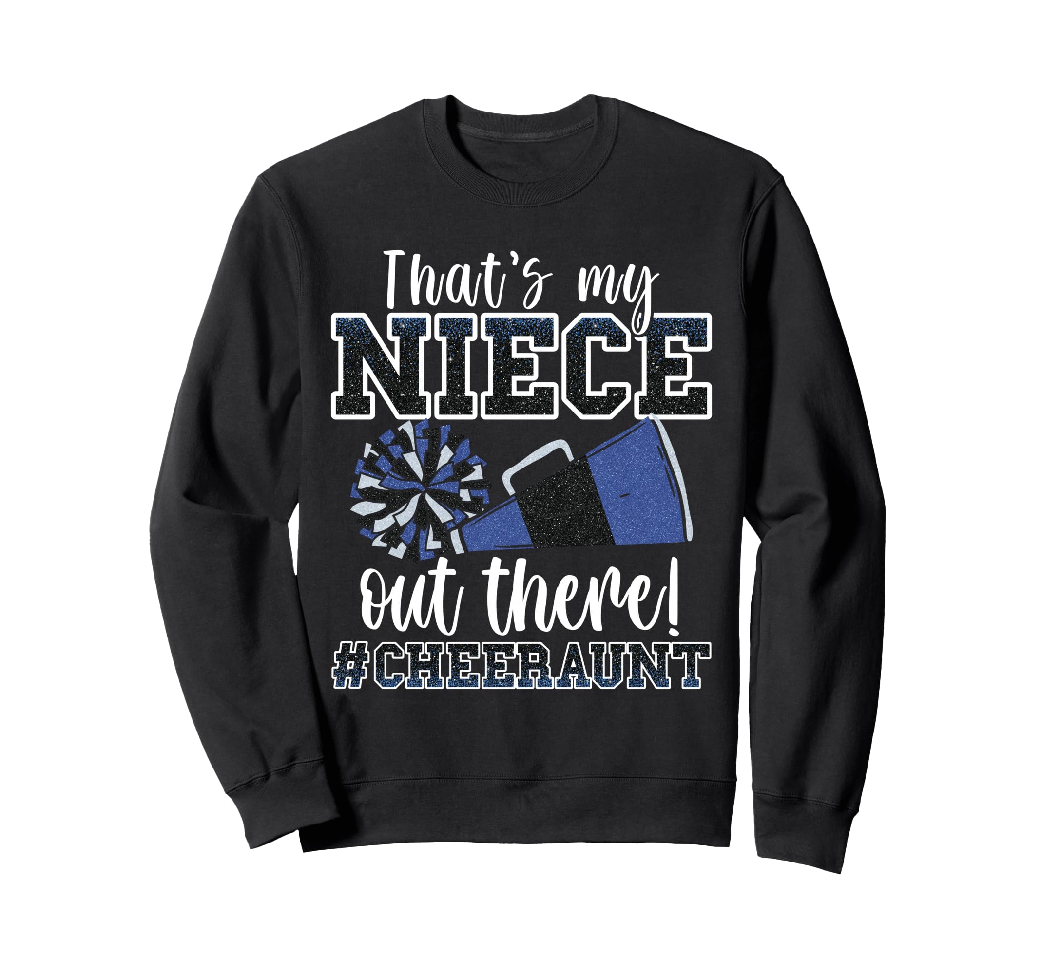 Thats My Niece Out There Sweatshirt - Casual Everyday Wear for Adults - T-Shirt, Sweatshirt, Hoodie
