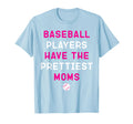 Baseball Players Have Prettiest Moms T-Shirt - Aesthetic Graphic for Adults - T-Shirt, Sweatshirt, Hoodie