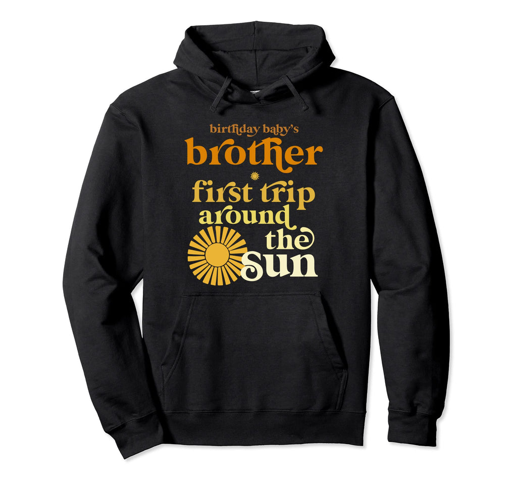 Brother First Trip Around Sun Hoodie - Casual Everyday Wear for Adults - T-Shirt, Sweatshirt, Hoodie