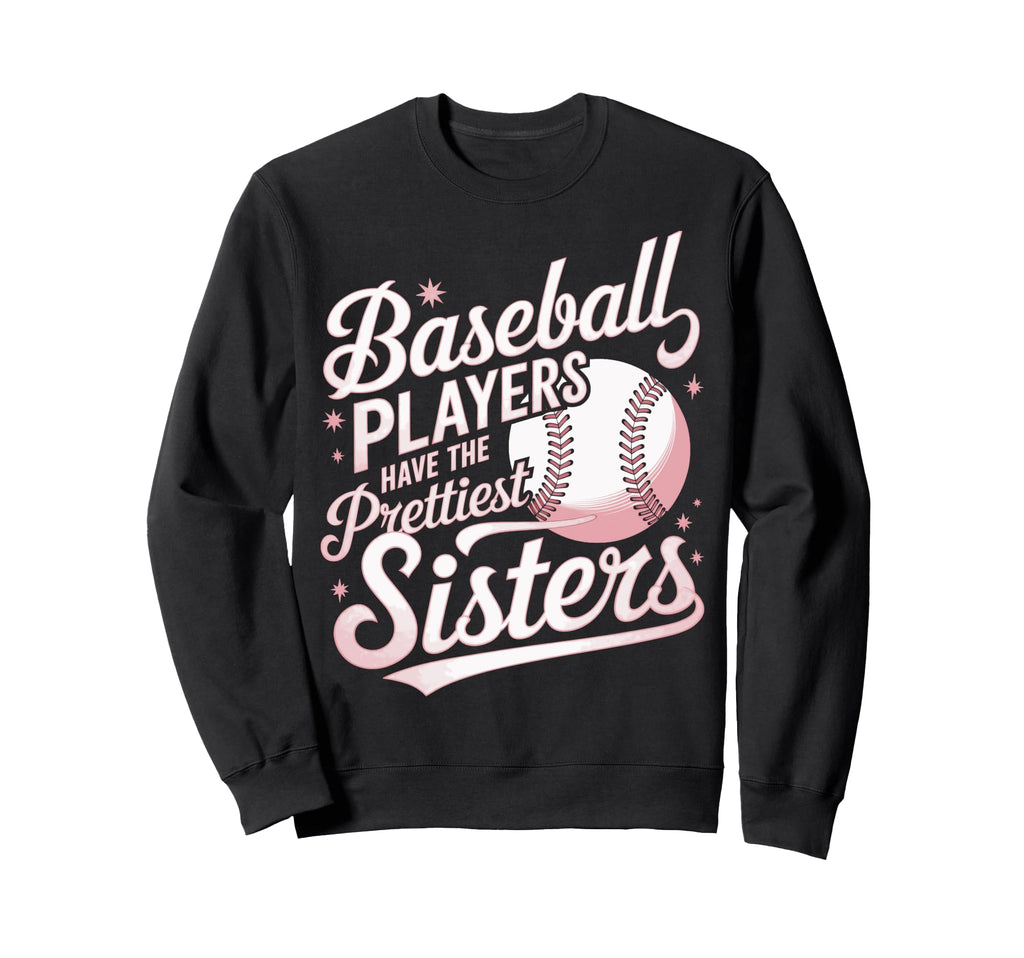 Baseball Players Prettiest Sweatshirt - Fun Novelty Design Men Women - T-Shirt, Sweatshirt, Hoodie