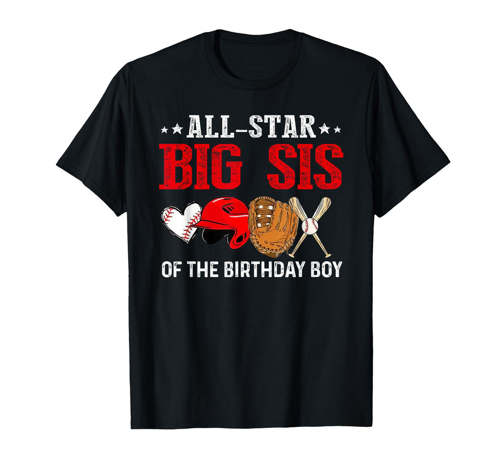 All Star Big Sis Birthday Baseball Sister T-Shirt - Streetwear Style Unisex - T-Shirt, Sweatshirt, Hoodie