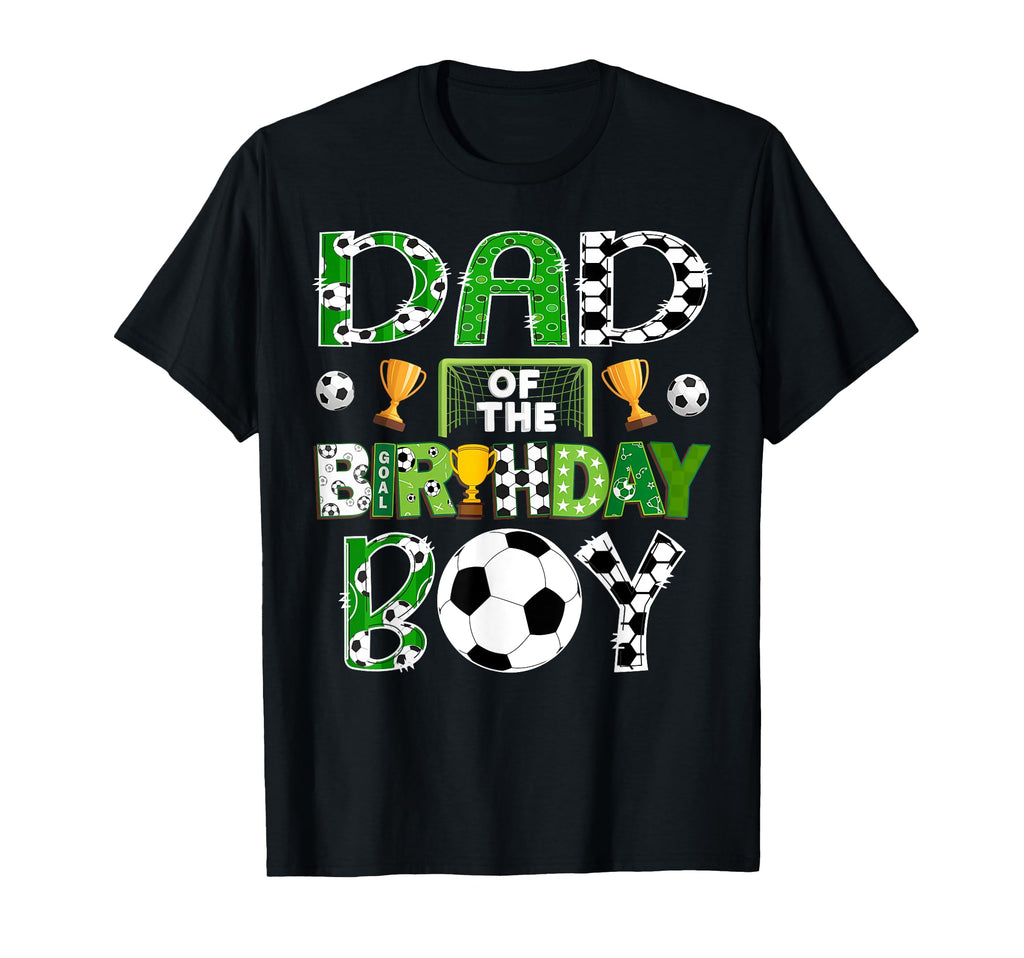 Dad Birthday Soccer Player Game Day T-Shirt - Aesthetic Graphic Men Women - T-Shirt, Sweatshirt, Hoodie