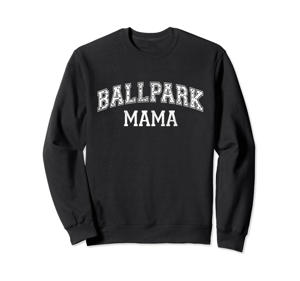 Ballpark Mama Funny Baseball Proud Sweatshirt - Fun Novelty Design Unisex - T-Shirt, Sweatshirt, Hoodie
