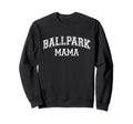 Ballpark Mama Funny Baseball Proud Sweatshirt - Fun Novelty Design Unisex - T-Shirt, Sweatshirt, Hoodie