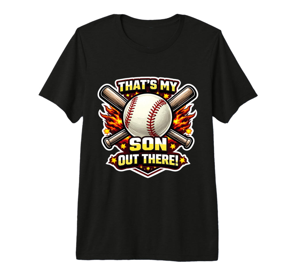 Thats My Son Out There Proud Baseball Dad T-Shirt - Unique Graphic Unisex - T-Shirt, Sweatshirt, Hoodie