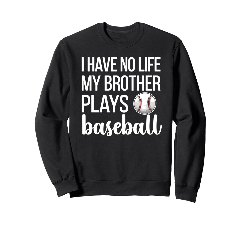 I Have No Life My Brother Plays Sweatshirt - Streetwear Style Men Women - T-Shirt, Sweatshirt, Hoodie