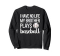 I Have No Life My Brother Plays Sweatshirt - Streetwear Style Men Women - T-Shirt, Sweatshirt, Hoodie