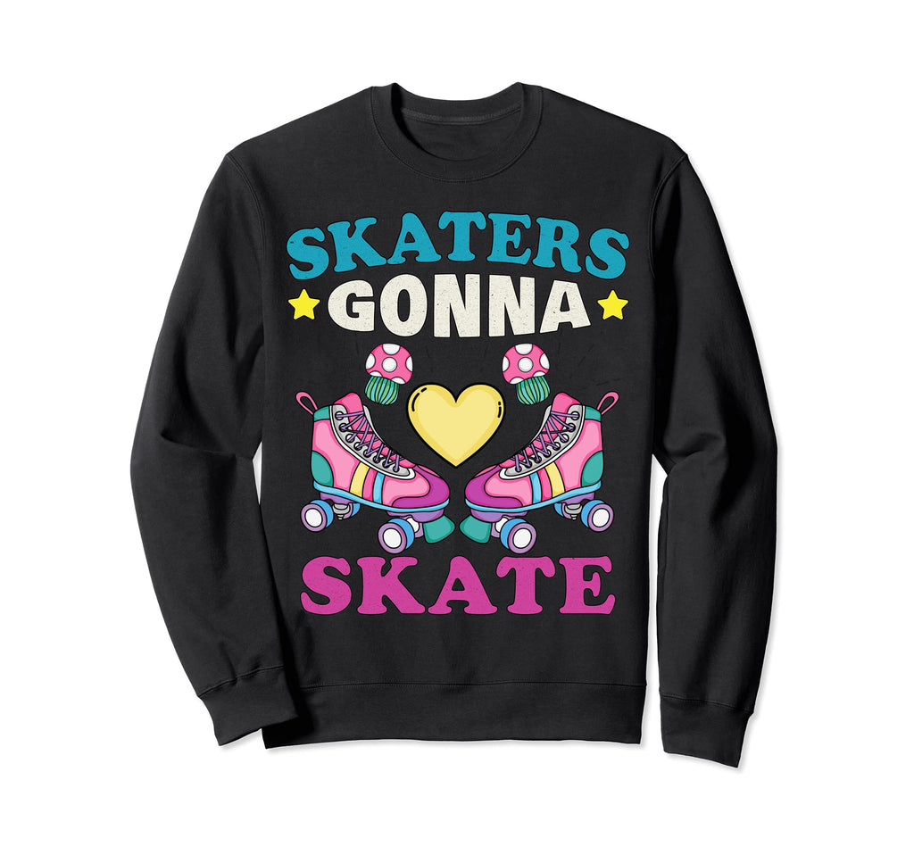 Skaters Gonna Skate 90S Roller Sweatshirt - Novelty Apparel for Adults - T-Shirt, Sweatshirt, Hoodie