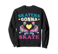 Skaters Gonna Skate 90S Roller Sweatshirt - Novelty Apparel for Adults - T-Shirt, Sweatshirt, Hoodie