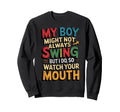 My Might Not Always Swing Baseball Sweatshirt - Streetwear Style Unisex - T-Shirt, Sweatshirt, Hoodie