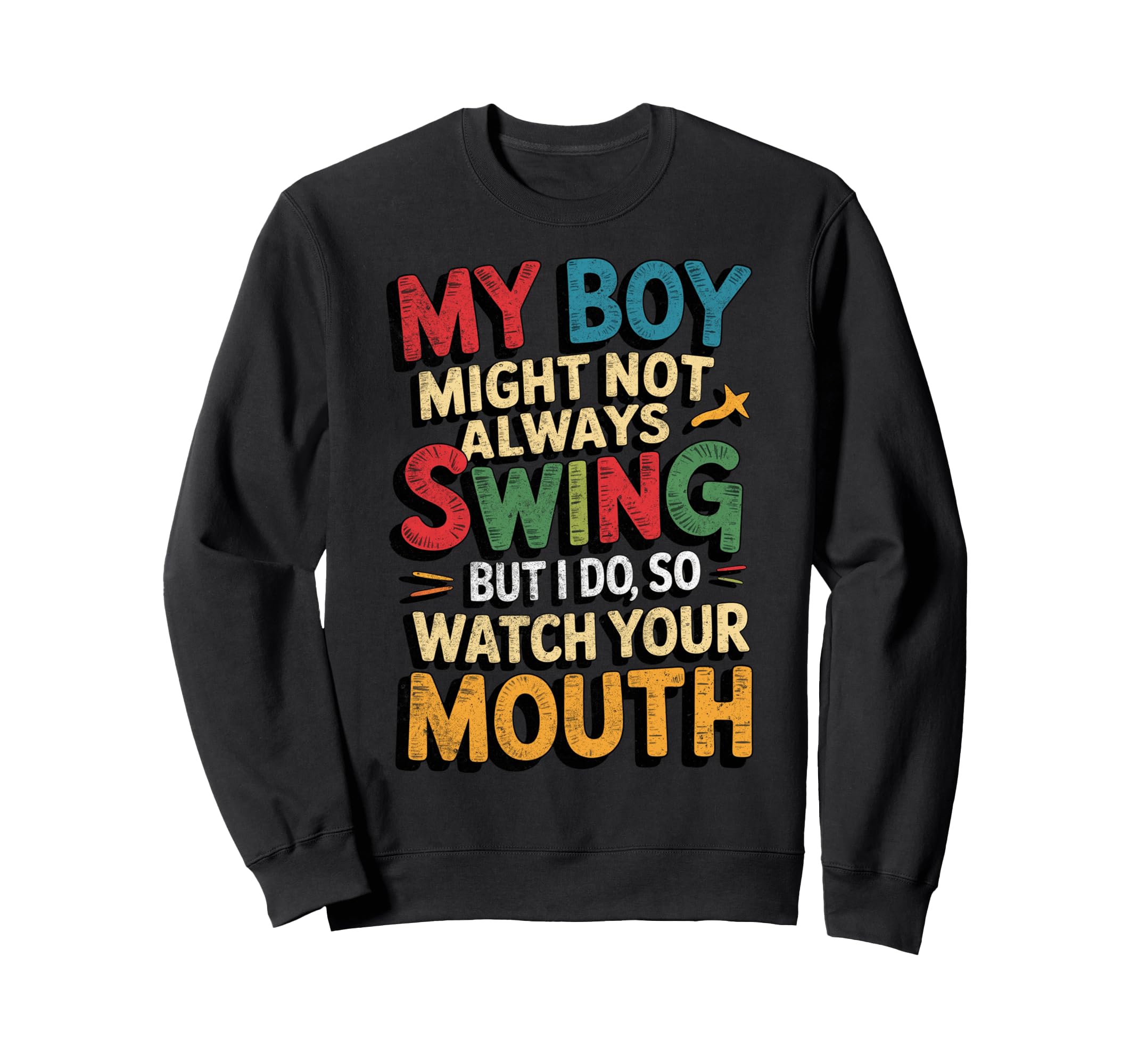 My Might Not Always Swing Baseball Sweatshirt - Streetwear Style Unisex - T-Shirt, Sweatshirt, Hoodie