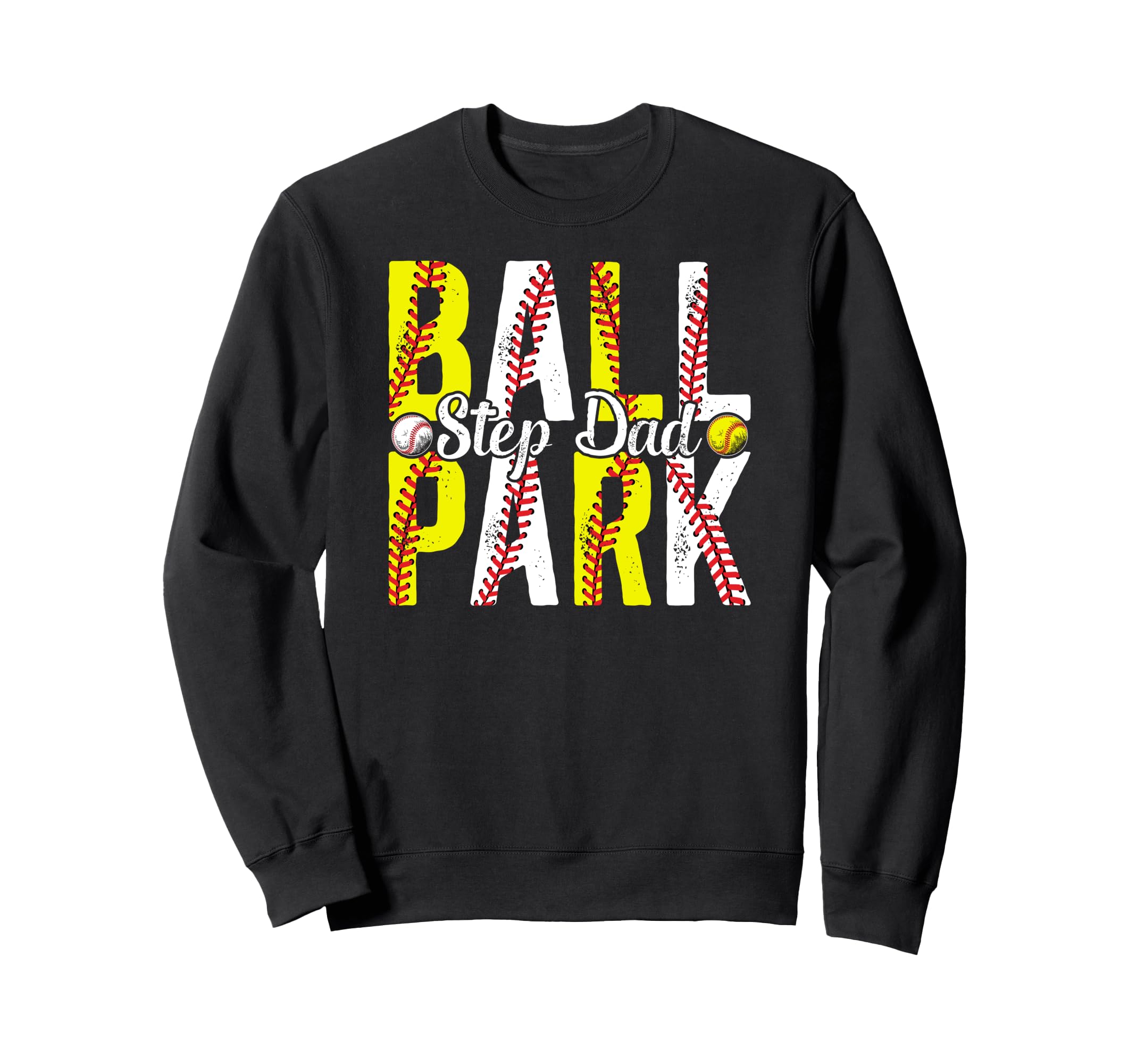 Ballpark Step Dad Softball Sweatshirt - Fun Novelty Design Men Women - T-Shirt, Sweatshirt, Hoodie