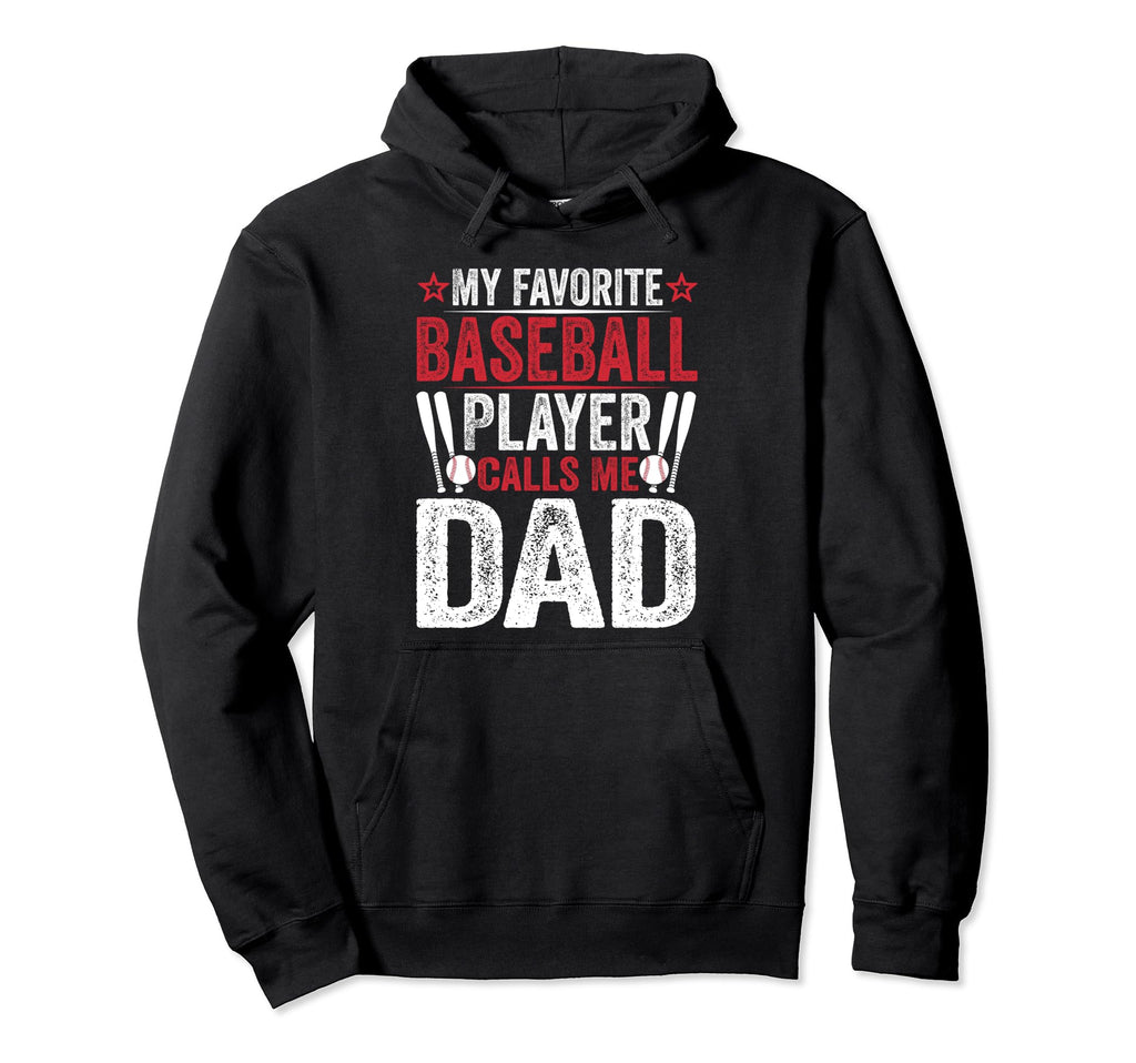 My Favorite Baseball Player Calls Me Dad Hoodie - Graphic Print Men Women - T-Shirt, Sweatshirt, Hoodie